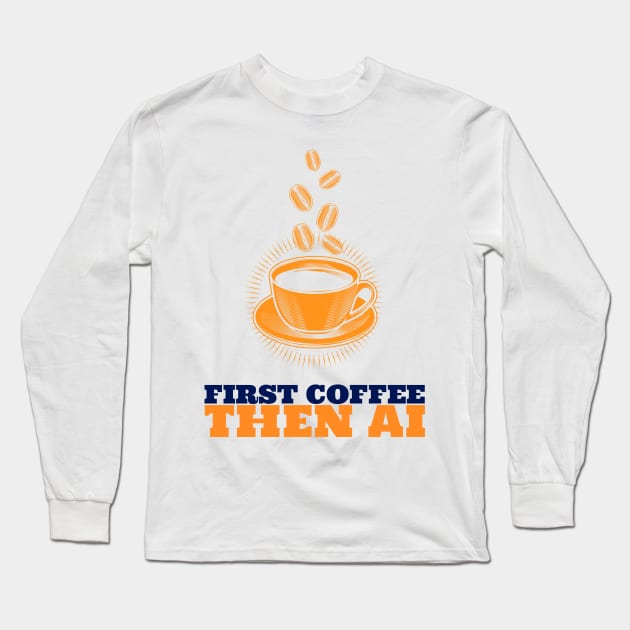 AI & Coffee Long Sleeve T-Shirt by ArtDesignDE